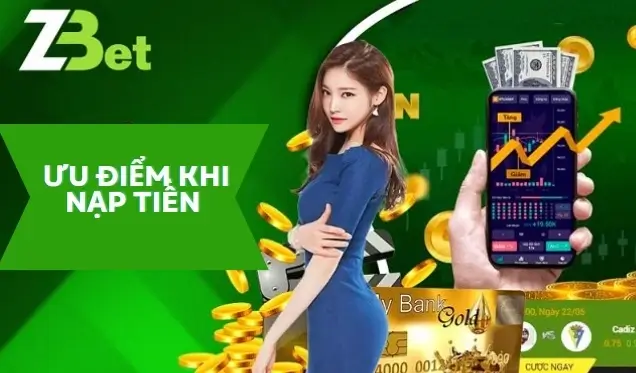 Ưu điểm khi nạp tiền tại nhà cái Zbet