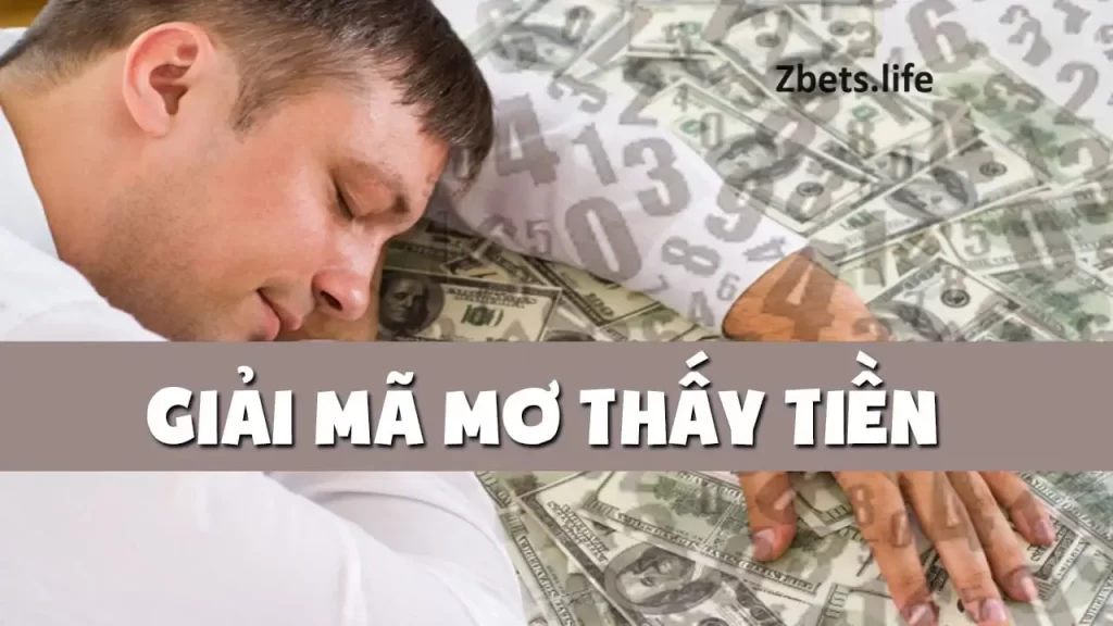 Diễn đàn Zbet giải mã giấc mơ thấy tiền